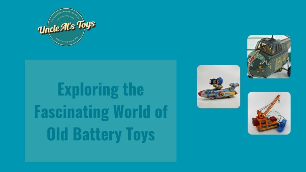 Old Battery Toys - Uncle Al's Toys